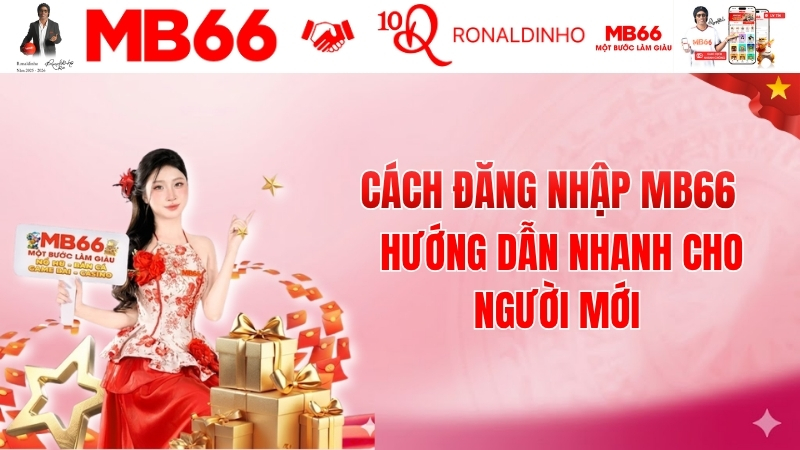 Cách Đăng Nhập MB66 – Hướng Dẫn Nhanh Cho Người Mới