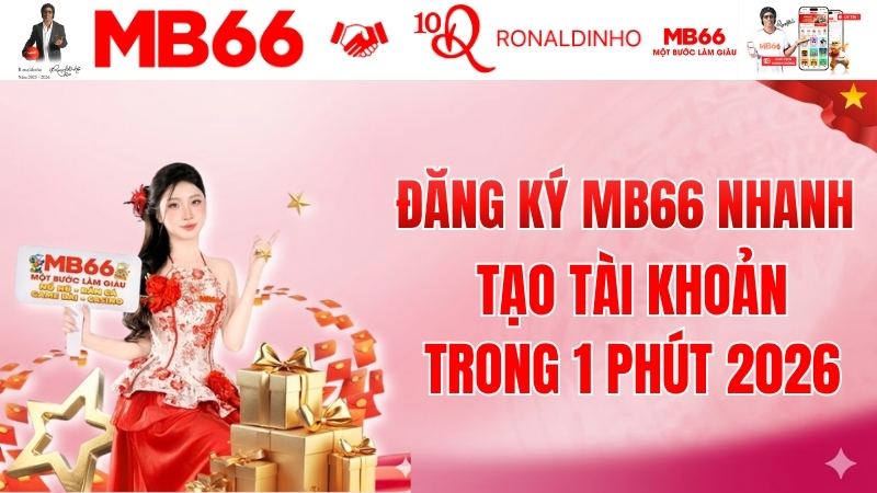 Hướng Dẫn Đăng Ký MB66 Nhanh Chóng Nhất 2024 | MB66